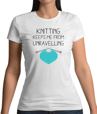 Knitting Keeps Me From Unravelling Womens T-Shirt