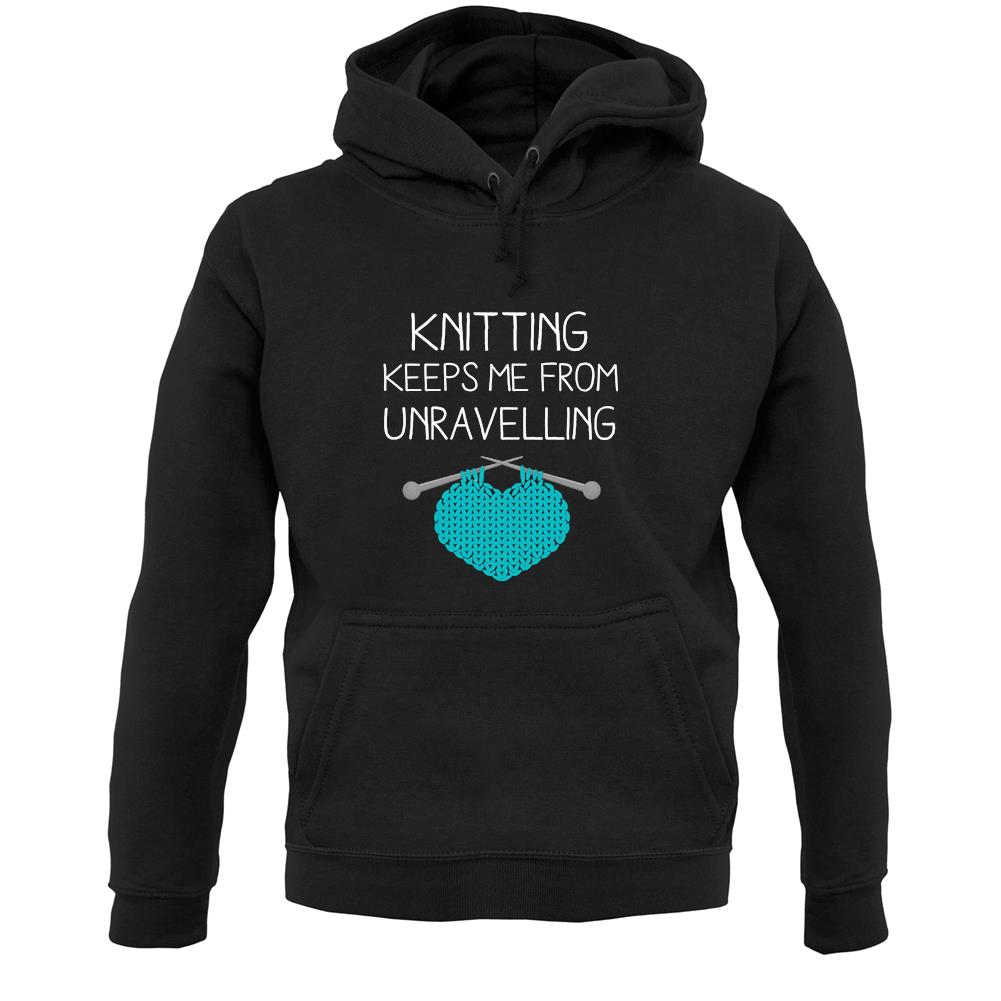 Knitting Keeps Me From Unravelling Unisex Hoodie