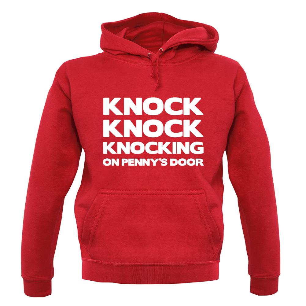 Knock Knock Knocking On Penny's Door unisex hoodie