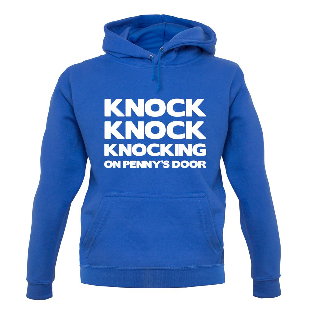 Knock Knock Knocking On Penny's Door unisex hoodie