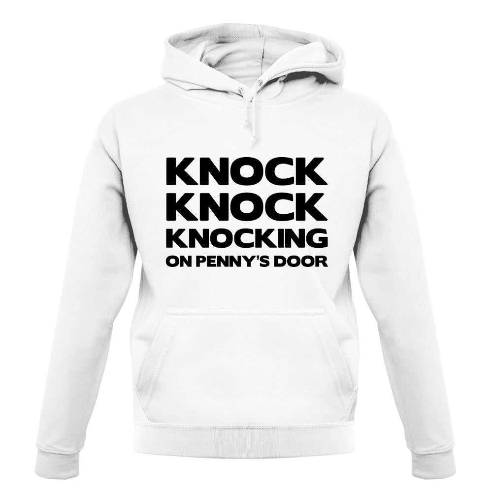 Knock Knock Knocking On Penny's Door unisex hoodie