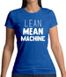 Lean Mean Machine Womens T-Shirt