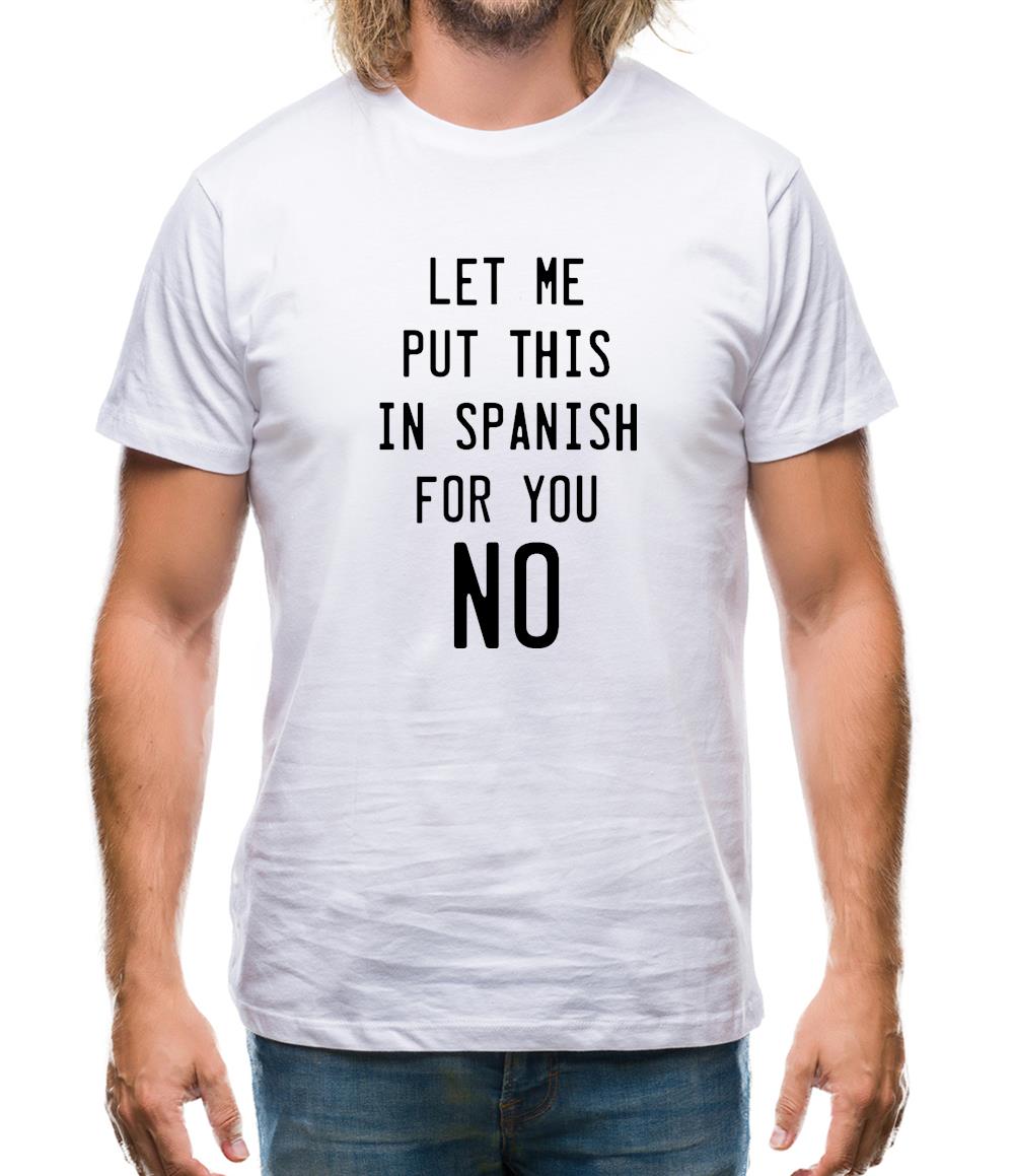 Let Me Put This In Spanish For You Mens T-Shirt