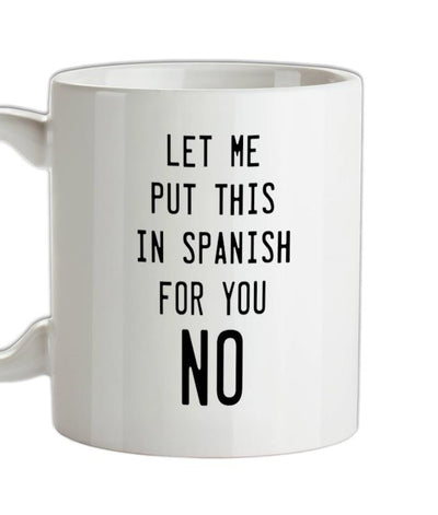 Let Me Put This In Spanish For You Ceramic Mug