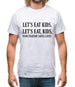 Let's Eat Kids Mens T-Shirt