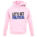 Lets Get Political Unisex Hoodie