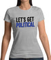 Lets Get Political Womens T-Shirt