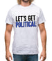 Lets Get Political Mens T-Shirt