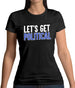 Lets Get Political Womens T-Shirt