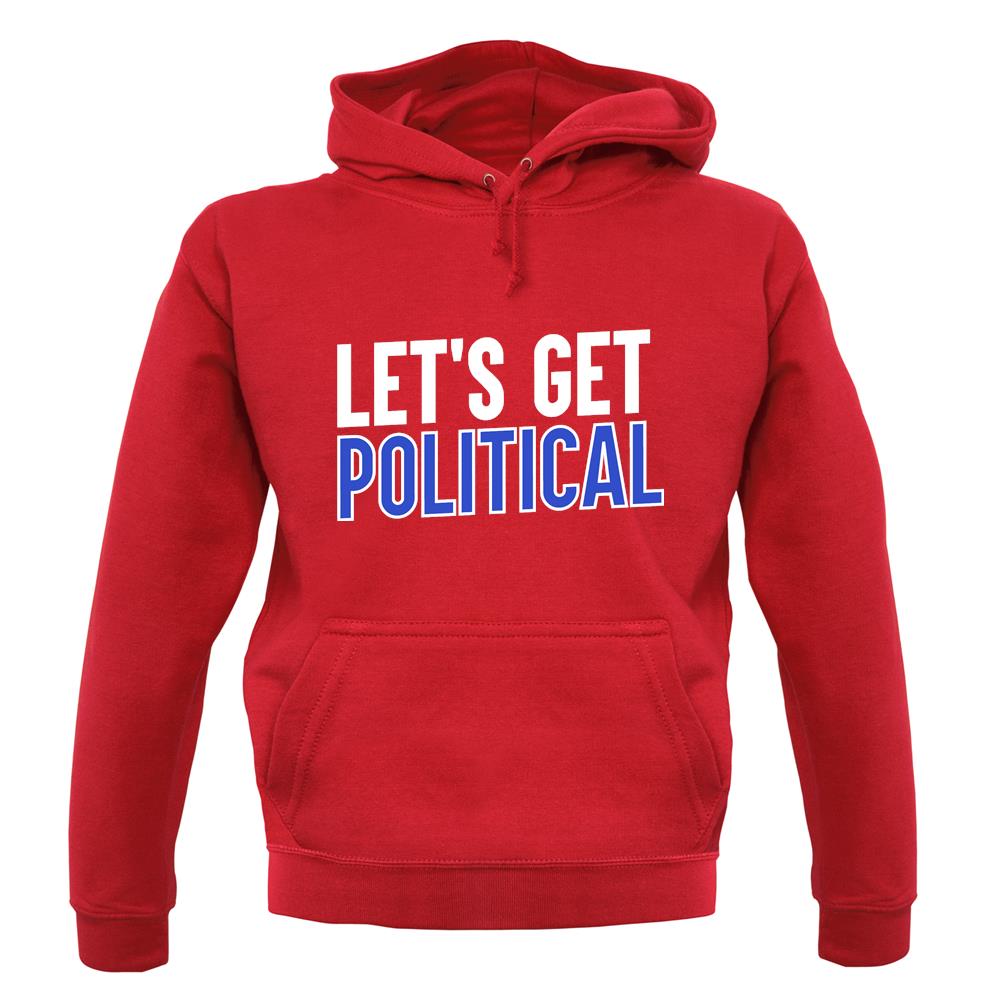 Lets Get Political Unisex Hoodie