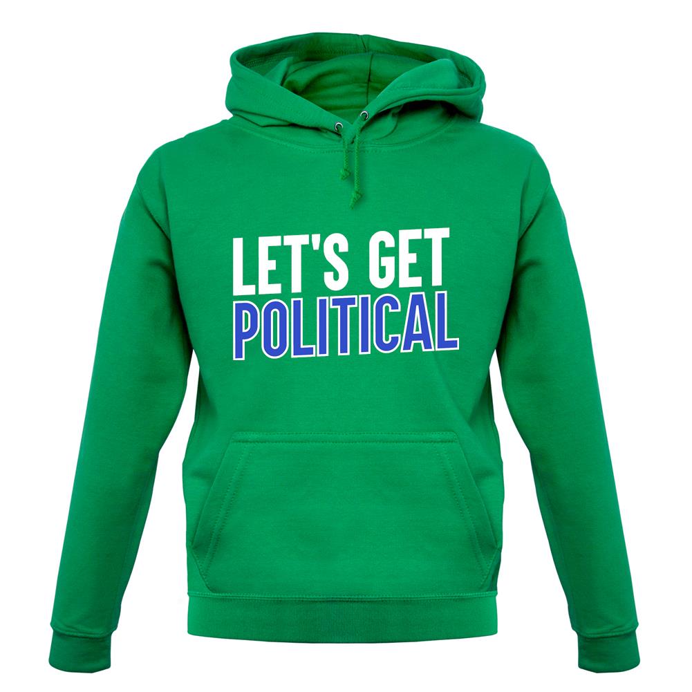 Lets Get Political Unisex Hoodie