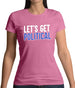 Lets Get Political Womens T-Shirt