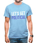 Lets Get Political Mens T-Shirt