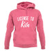 License To Kiln Unisex Hoodie