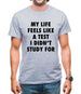 Life Feels Like A Test I Didn't Study For Mens T-Shirt