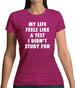 Life Feels Like A Test I Didn't Study For Womens T-Shirt