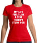 Life Feels Like A Test I Didn't Study For Womens T-Shirt