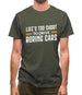 Life's Too Short To Drive Boring Cars Mens T-Shirt