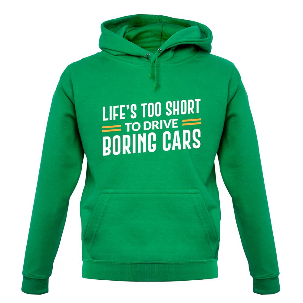 Life's Too Short To Drive Boring Cars Unisex Hoodie
