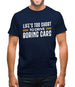 Life's Too Short To Drive Boring Cars Mens T-Shirt