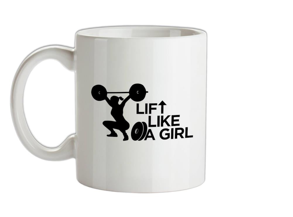 Lift Like A Girl Ceramic Mug