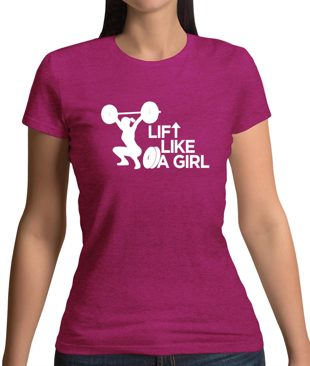 Lift Like A Girl Womens T-Shirt