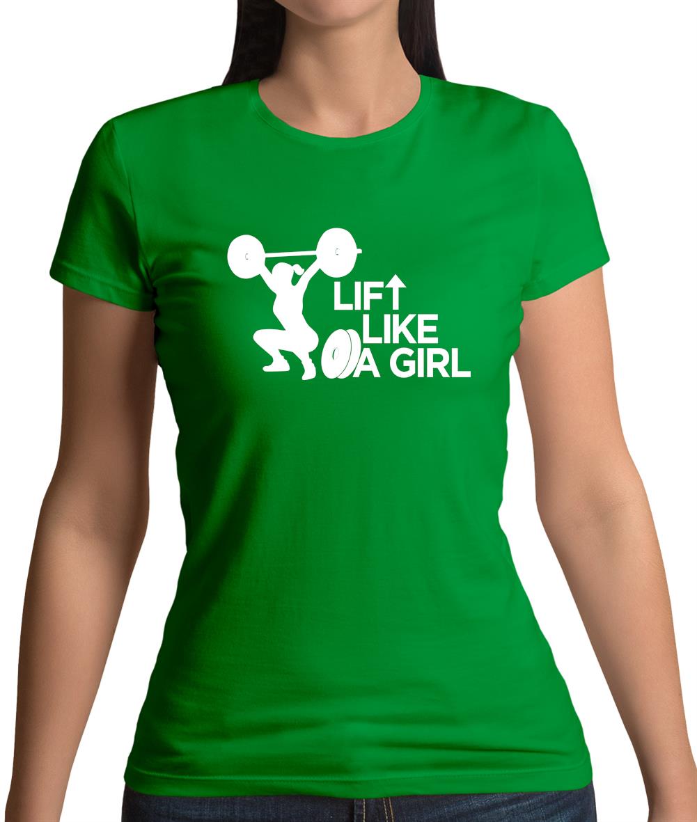 Lift Like A Girl Womens T-Shirt
