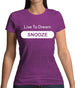Live To Dream Snooze Womens T-Shirt
