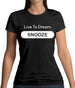 Live To Dream Snooze Womens T-Shirt