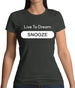 Live To Dream Snooze Womens T-Shirt