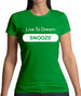 Live To Dream Snooze Womens T-Shirt