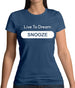 Live To Dream Snooze Womens T-Shirt