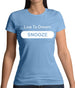 Live To Dream Snooze Womens T-Shirt