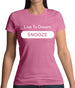 Live To Dream Snooze Womens T-Shirt