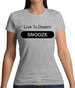 Live To Dream Snooze Womens T-Shirt