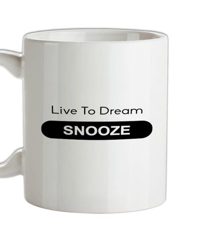 Live To Dream Snooze Ceramic Mug