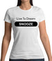 Live To Dream Snooze Womens T-Shirt