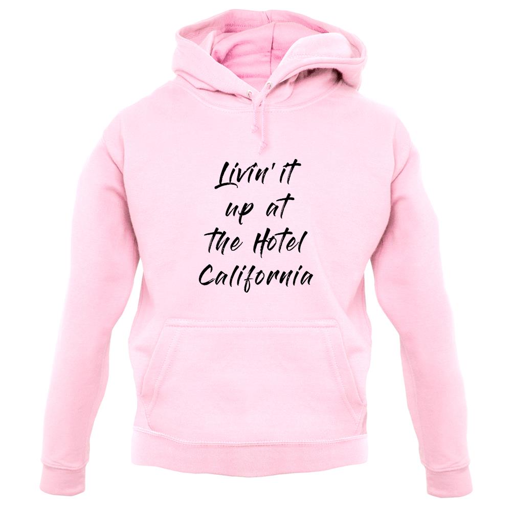 Living It Up At The Hotel California unisex hoodie