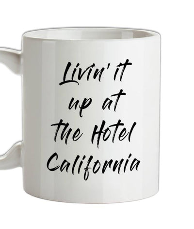 Livin It Up At The Hotel California Ceramic Mug