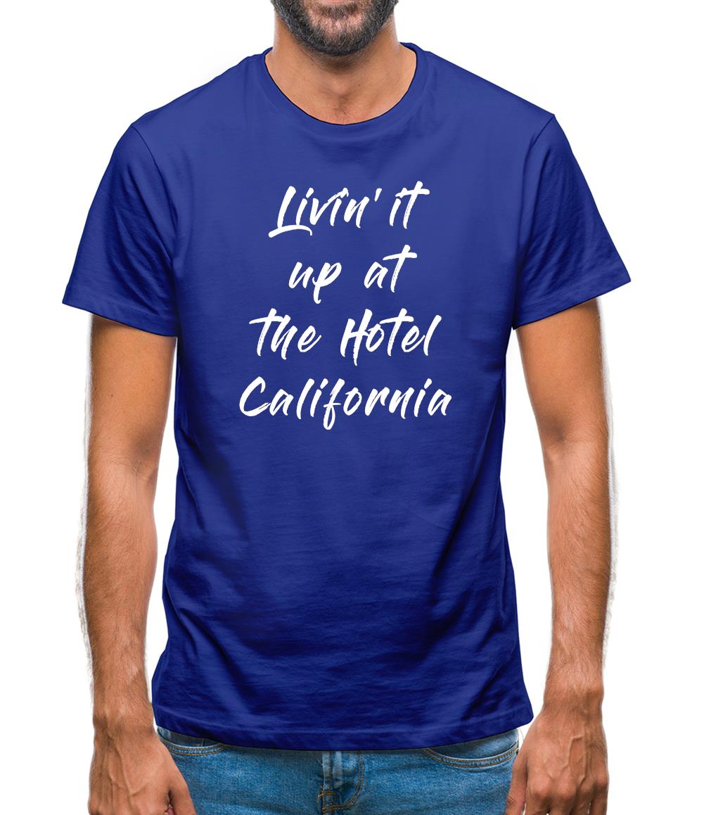 Living It Up At The Hotel California Mens T-Shirt