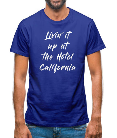 Living It Up At The Hotel California Mens T-Shirt