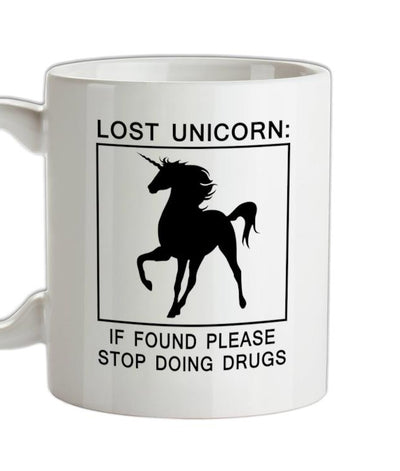 Lost Unicorn, If Found Stop Doing Drugs Ceramic Mug