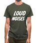 Loud Noises Mens T-Shirt