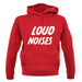 Loud Noises unisex hoodie