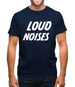 Loud Noises Mens T-Shirt