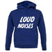 Loud Noises unisex hoodie