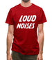 Loud Noises Mens T-Shirt