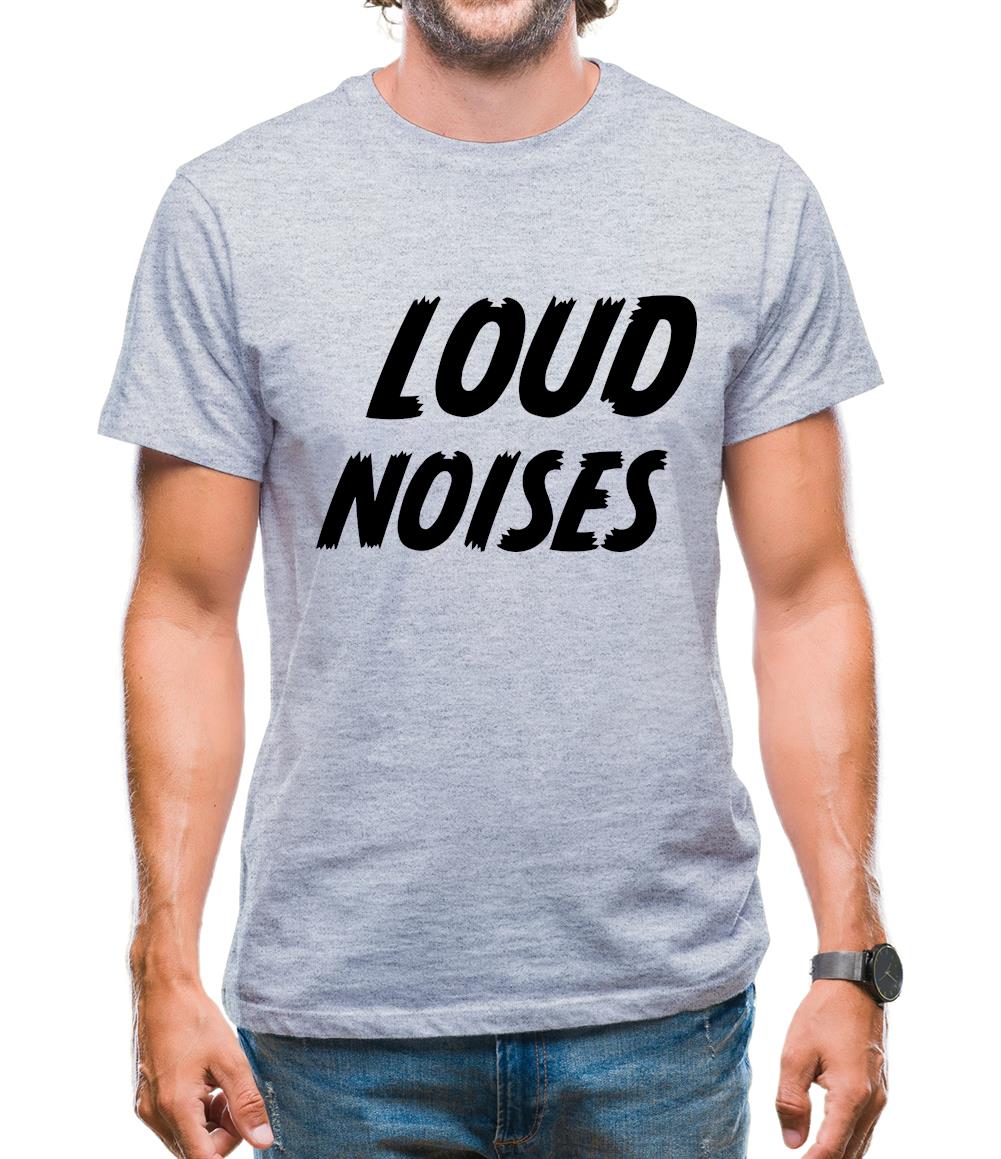 Loud Noises Mens T-Shirt