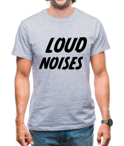 Loud Noises Mens T-Shirt