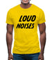 Loud Noises Mens T-Shirt